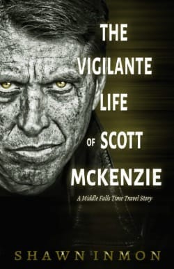 The front cover of The Vigilante Life of Scott McKenzie by Shawn Inmon