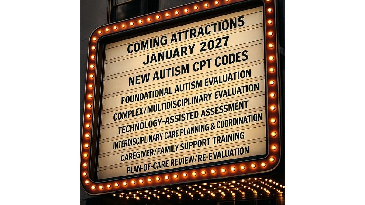 The Six New Autism CPT Codes Coming in 2027 — A Data & Infrastructure Shift, Not a Billing Shift