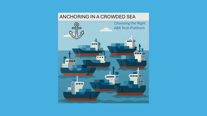 Anchoring in a Crowded Sea: Choosing the Right ABA Platform