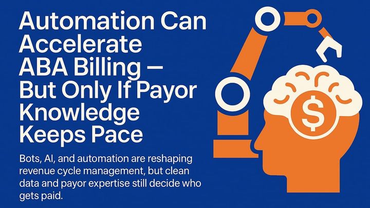 Automation Can Accelerate ABA Billing — But Only If Payor Knowledge Keeps Pace