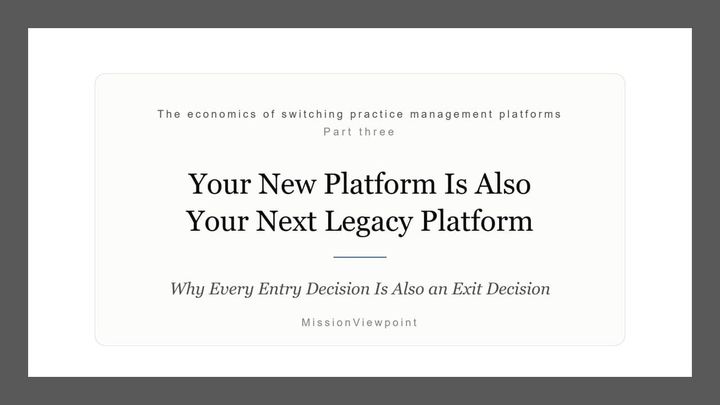 Your New Practice Management Platform Is Also Your Next 'Legacy' Platform