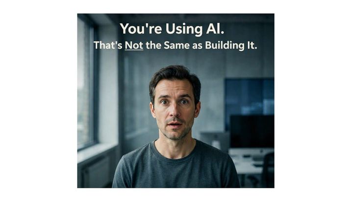You're Using AI. That's Not the Same as Building It.