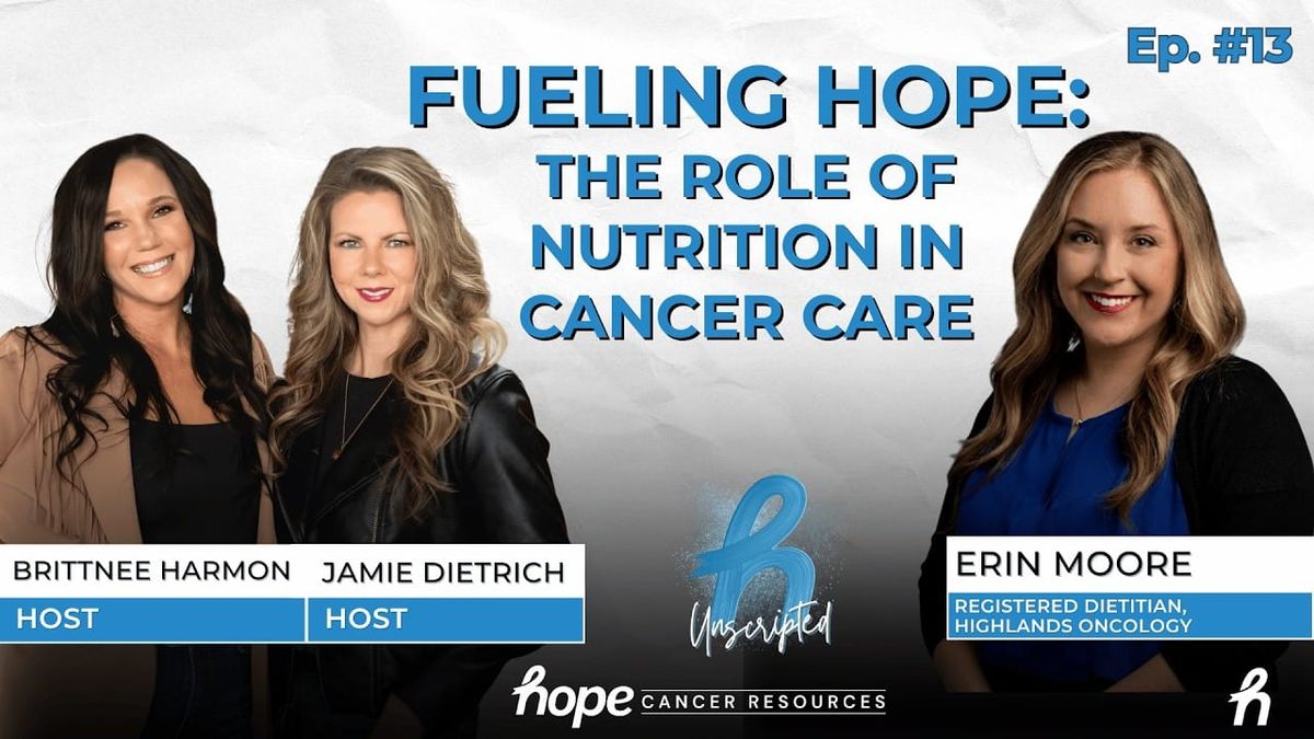 Ep. 13 - Fueling Hope: The Role of Nutrition in Cancer Care