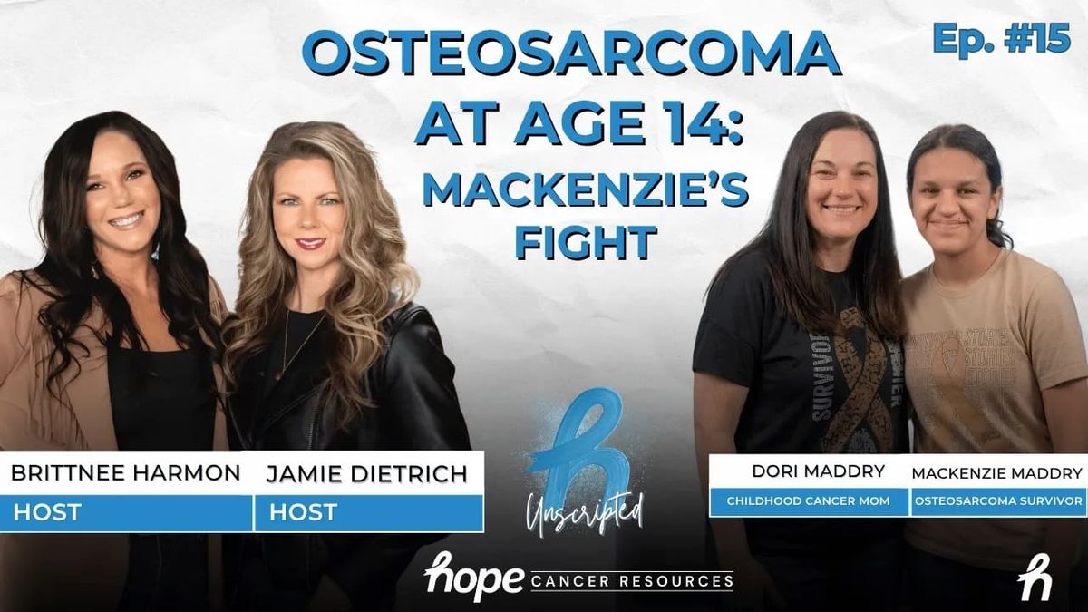 Ep. 15 - Osteosarcoma at Age 14: Mackenzie Maddry's Fight