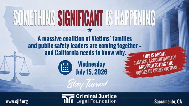 Crime Survivors Resource Center Stands Strong with the Criminal Justice Legal Foundation to Protect the Rights of Victims in California