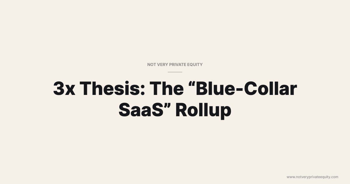 3x Thesis: The “Blue-Collar SaaS” Rollup