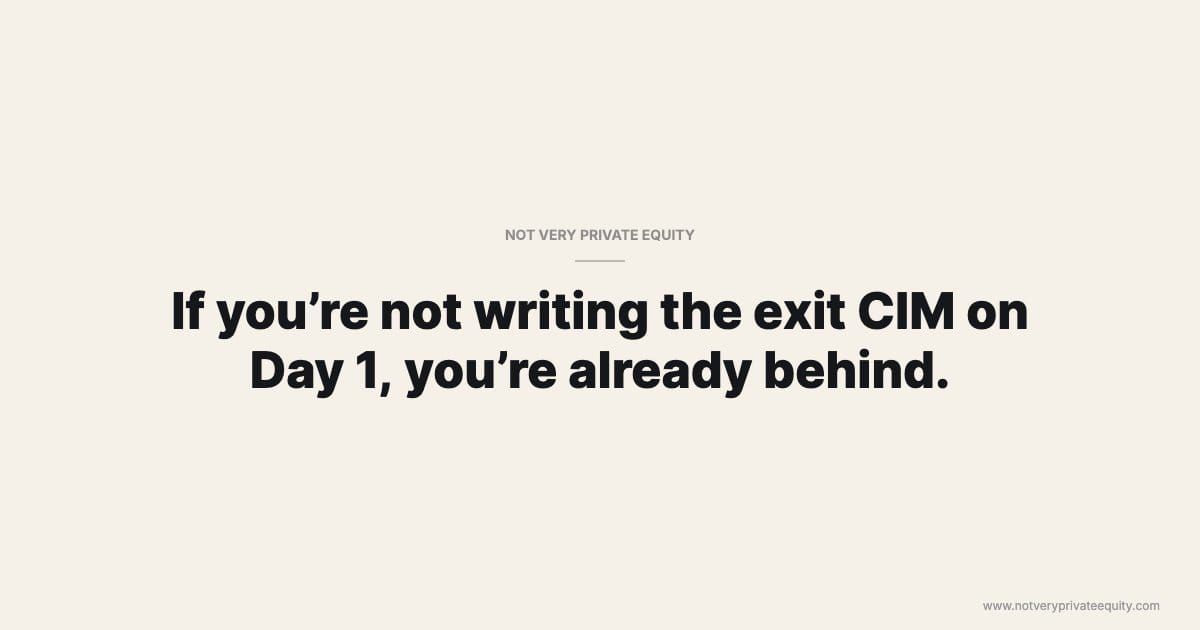 If you’re not writing the exit CIM on Day 1, you’re already behind.