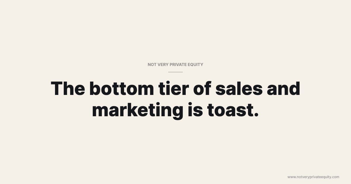 The bottom tier of sales and marketing is toast.
