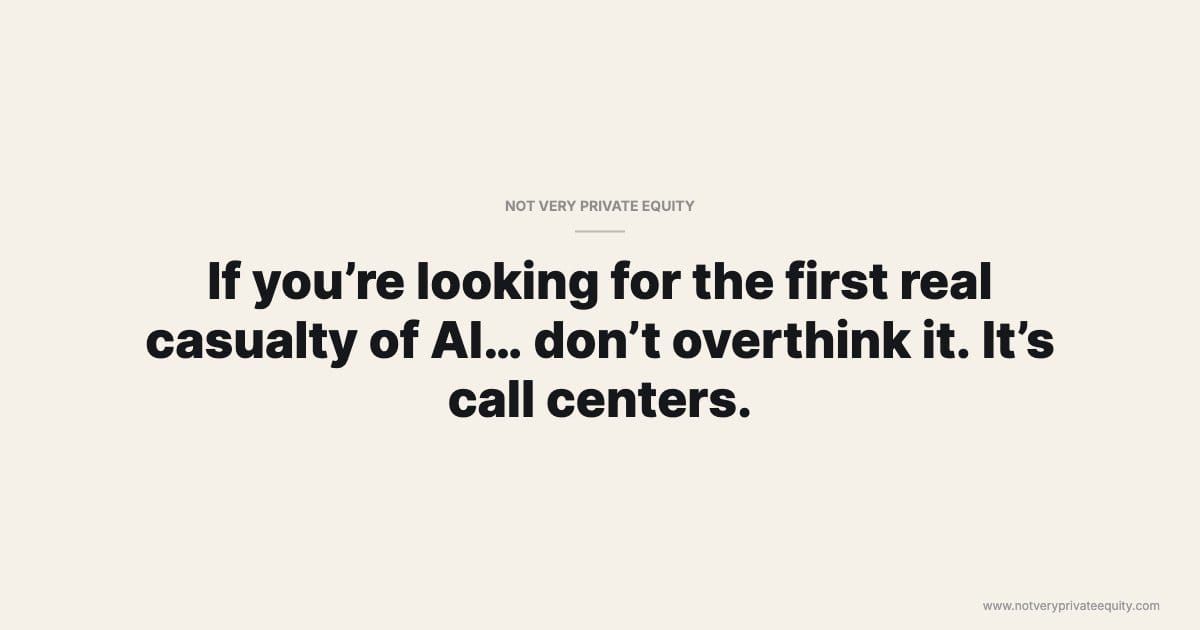 If you’re looking for the first real casualty of AI… don’t overthink it. It’s call centers.