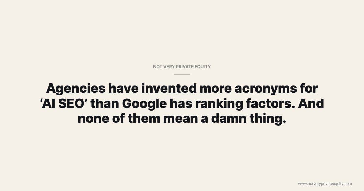 Agencies have invented more acronyms for ‘AI SEO’ than Google has ranking factors. And none of them mean a damn thing.