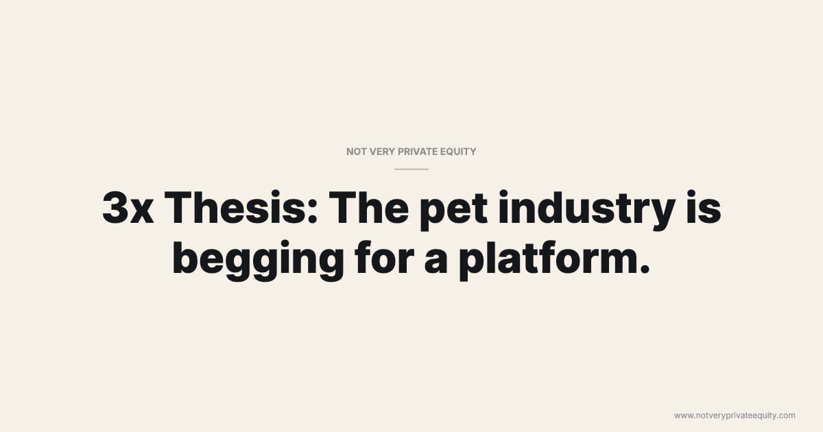 3x Thesis: The pet industry is begging for a platform.