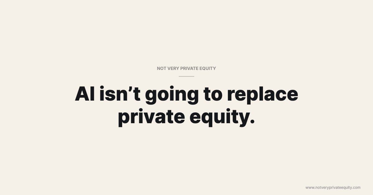 AI isn’t going to replace private equity.