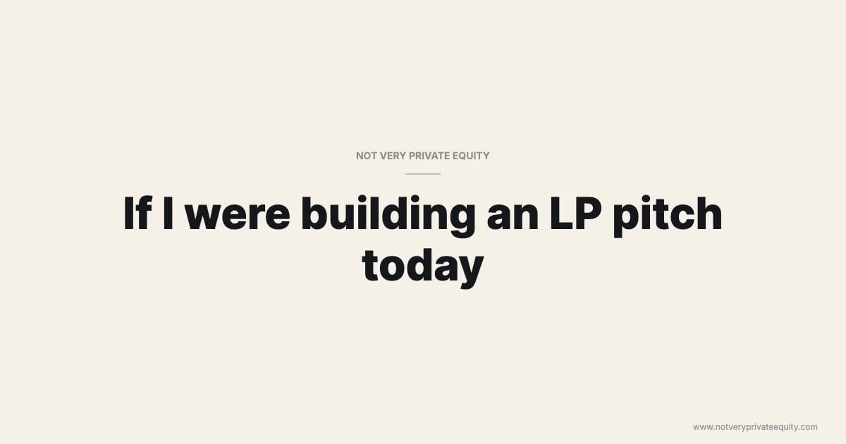 If I were building an LP pitch today