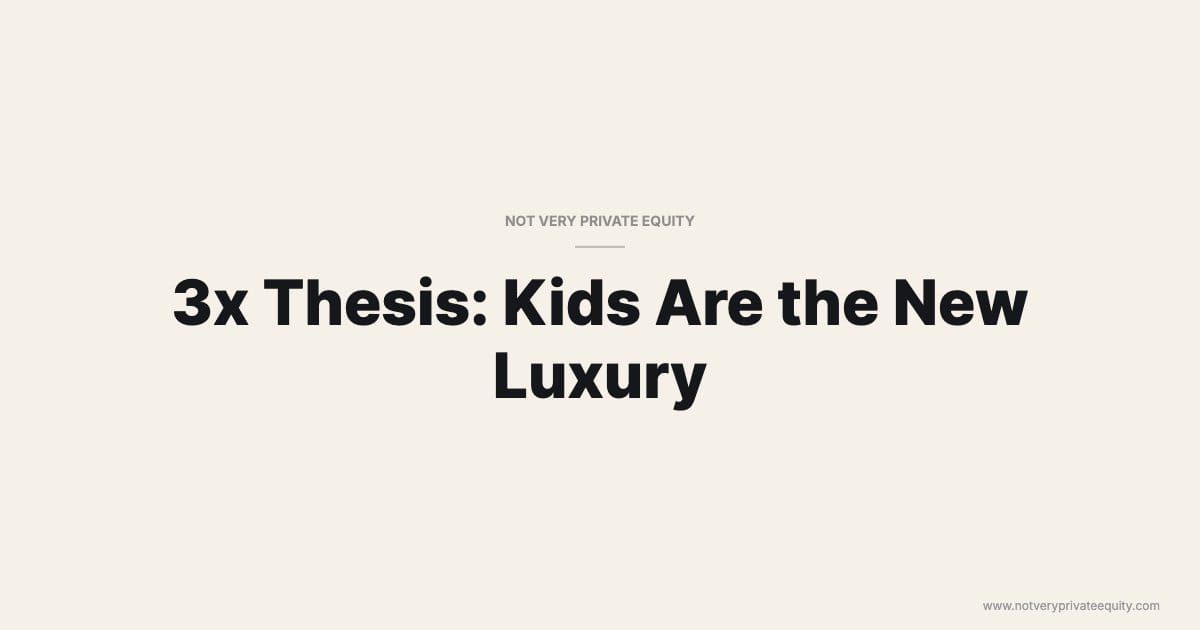 3x Thesis: Kids Are the New Luxury