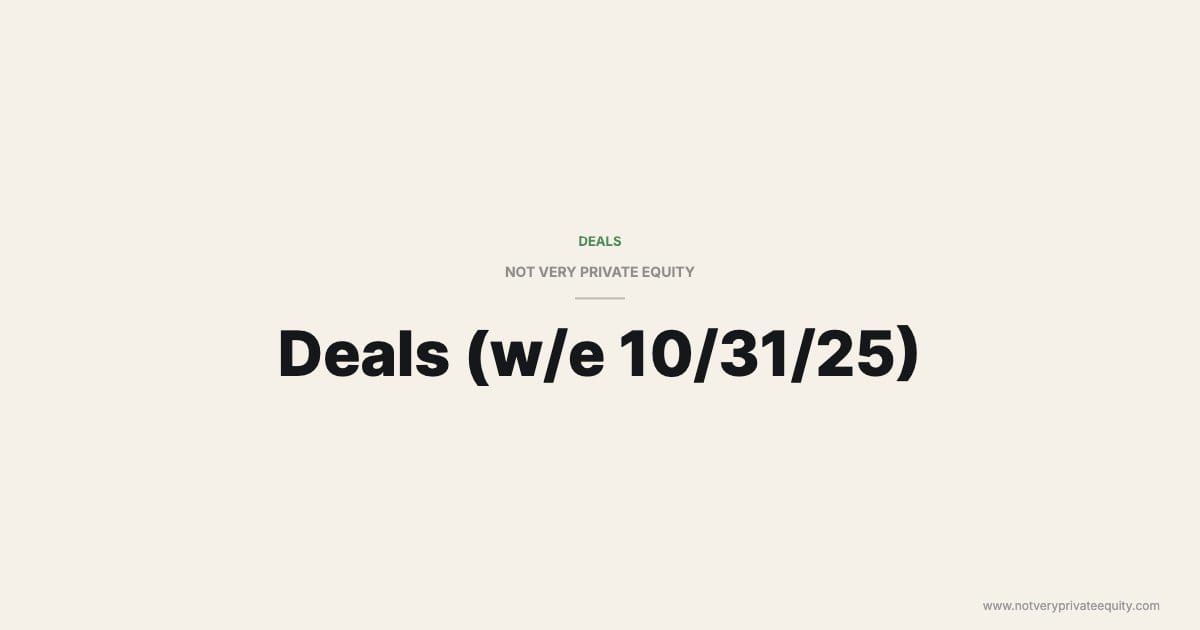 Deals (w/e 10/31/25)