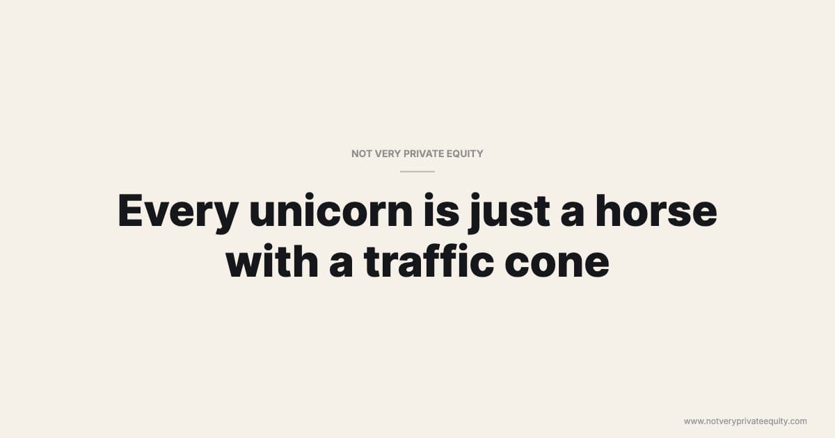 Every unicorn is just a horse with a traffic cone