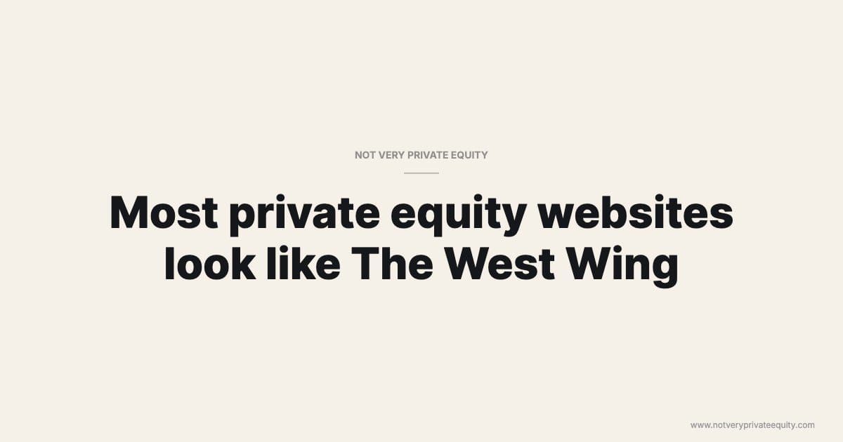 Most private equity websites look like The West Wing