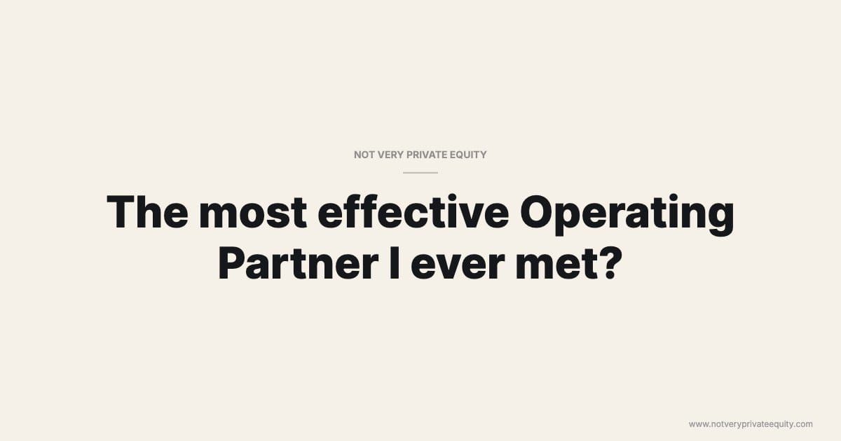 The most effective Operating Partner I ever met?