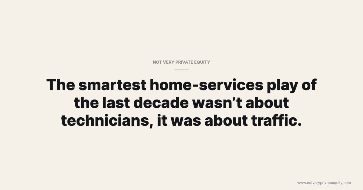 The smartest home-services play of the last decade wasn’t about technicians, it was about traffic.