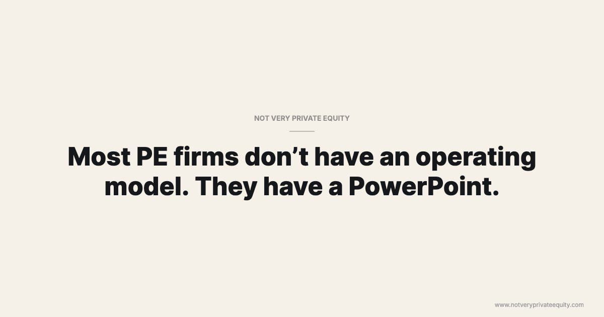 Most PE firms don’t have an operating model. They have a PowerPoint.