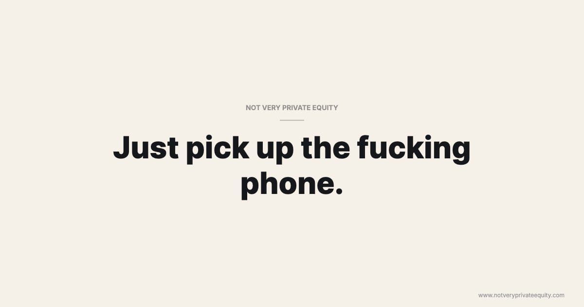 Just pick up the fucking phone.