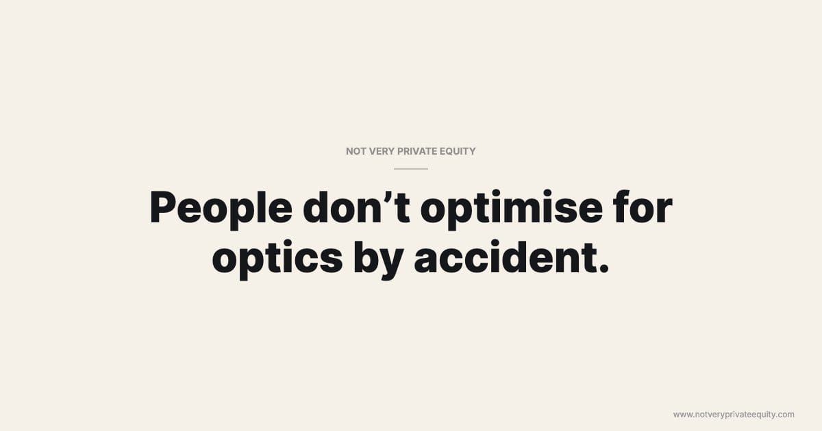 People don’t optimise for optics by accident.
