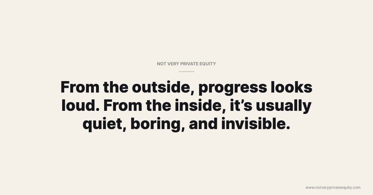 From the outside, progress looks loud. From the inside, it’s usually quiet, boring, and invisible.