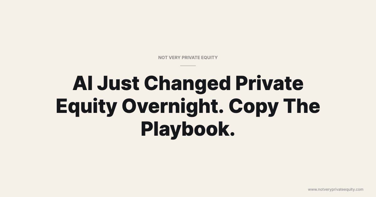 AI Just Changed Private Equity Overnight. Copy The Playbook.