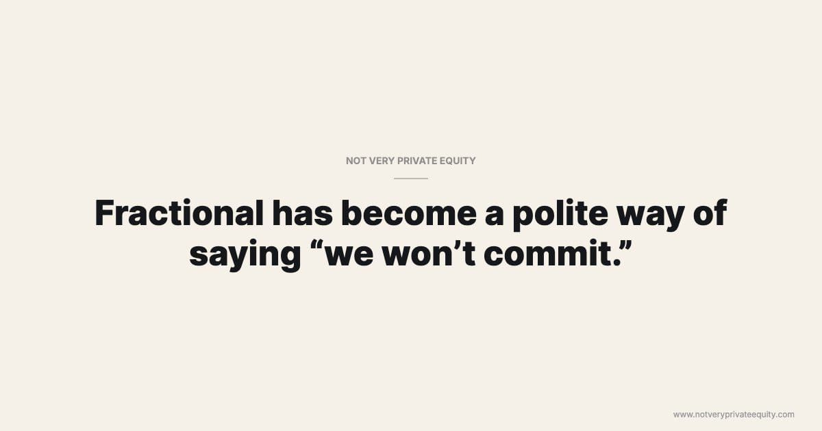 Fractional has become a polite way of saying “we won’t commit.”