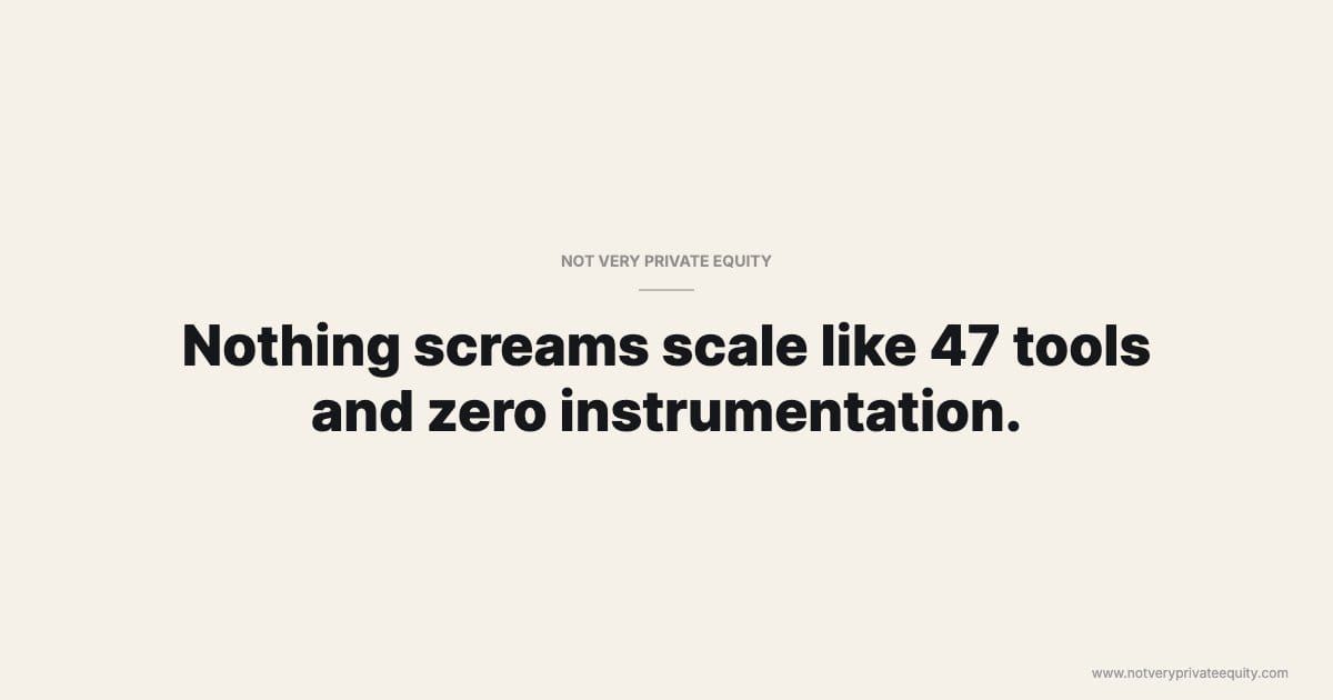 Nothing screams scale like 47 tools and zero instrumentation.