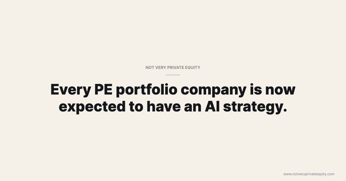 Every PE portfolio company is now expected to have an AI strategy.