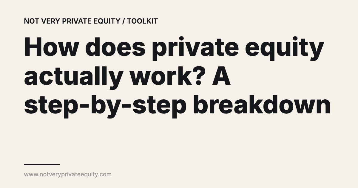 How does private equity actually work? A step-by-step breakdown