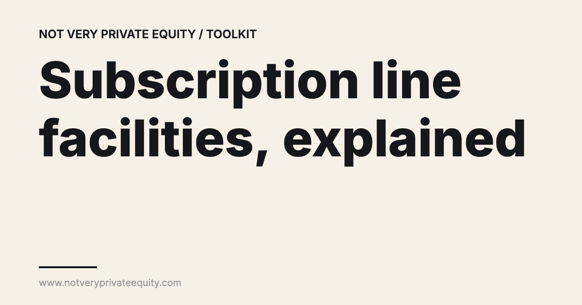 Subscription line facilities, explained