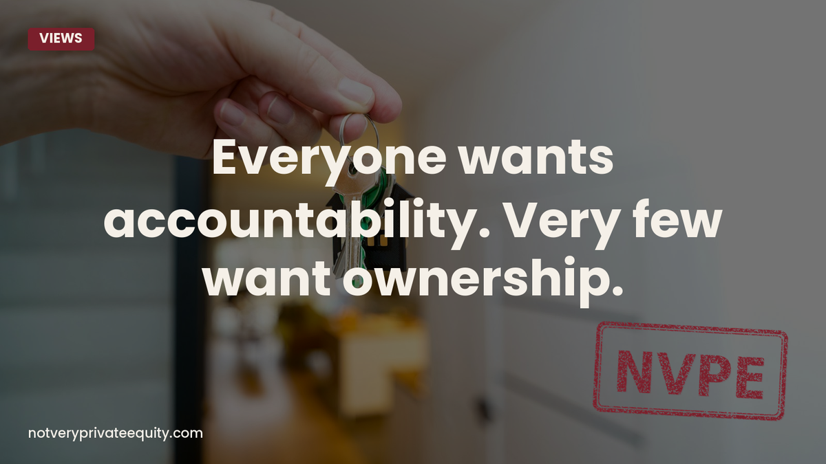 Everyone wants accountability. Very few want ownership.