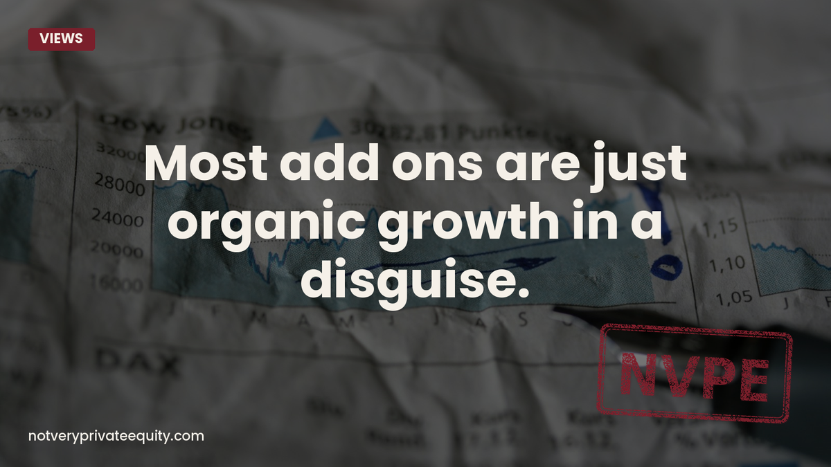 Most add ons are just organic growth in a disguise.