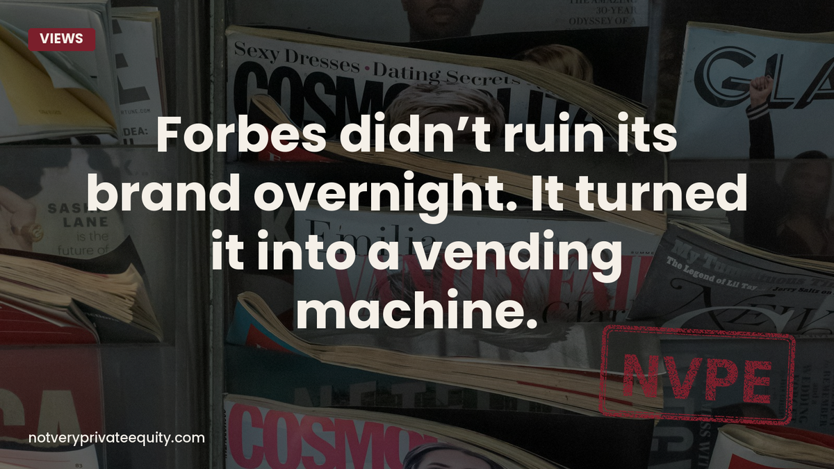 Forbes didn’t ruin its brand overnight. It turned it into a vending machine.