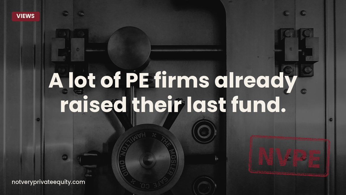 A lot of PE firms already raised their last fund.