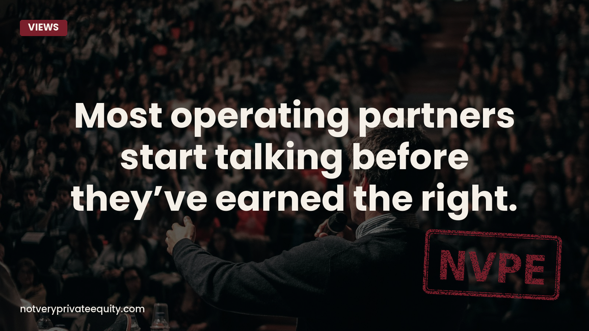 Most operating partners start talking before they’ve earned the right.