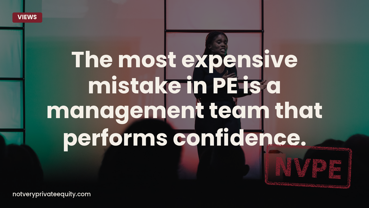 The most expensive mistake in PE is a management team that performs confidence.