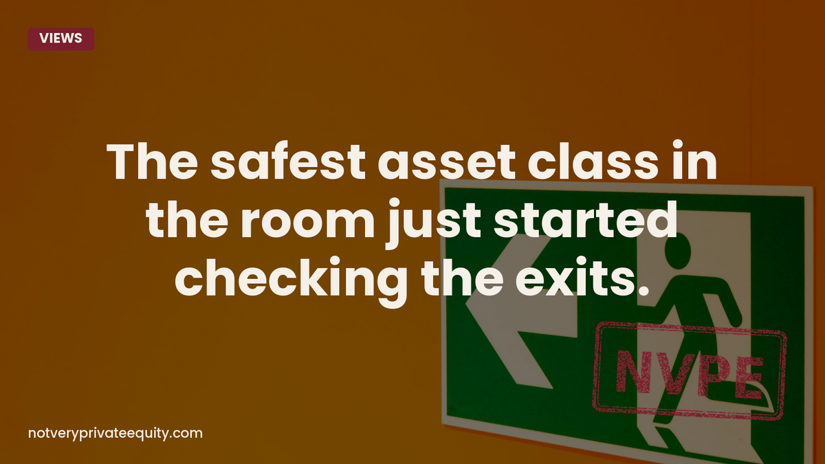 The safest asset class in the room just started checking the exits.