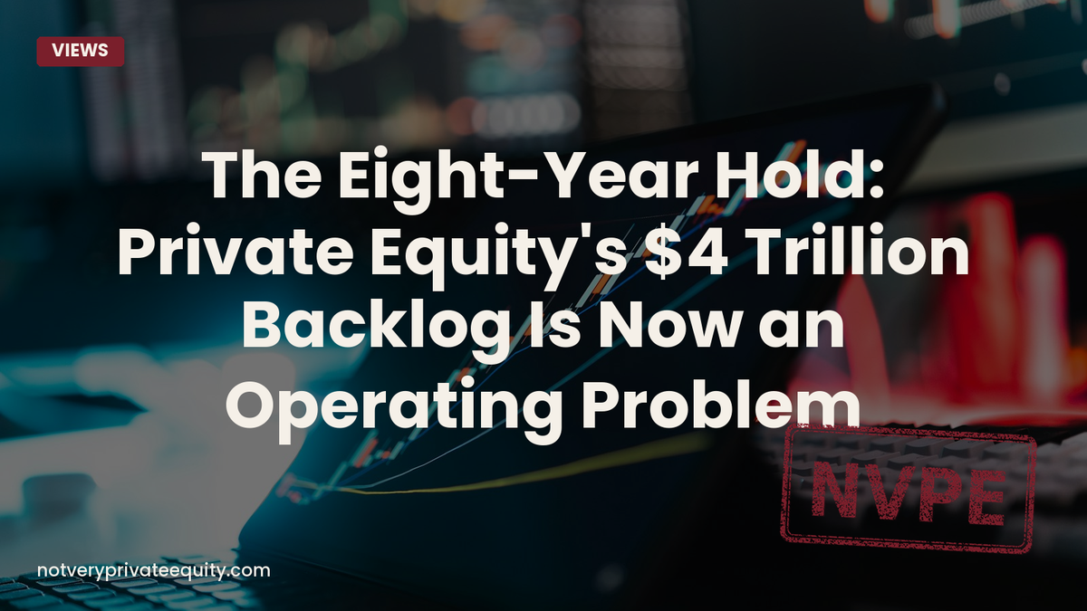 The Eight-Year Hold: Private Equity's $4 Trillion Backlog Is Now an Operating Problem
