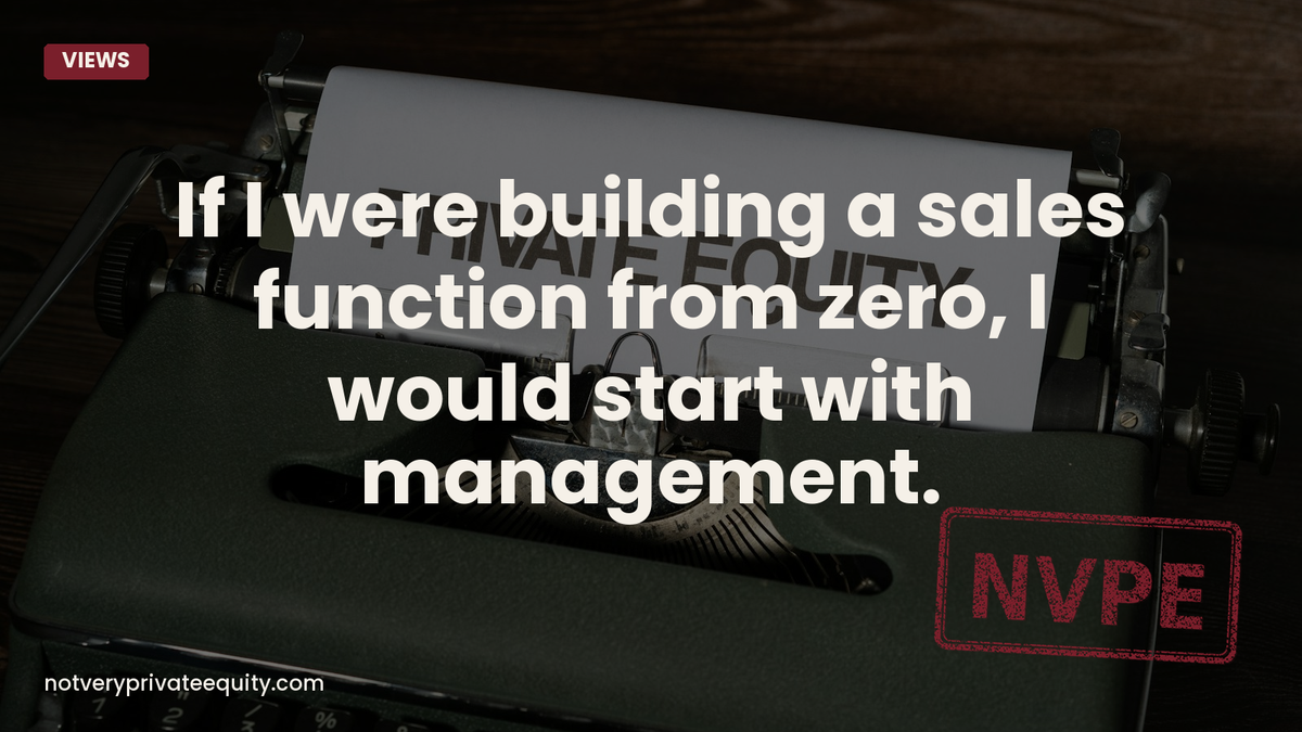 If I were building a sales function from zero, I would start with management.