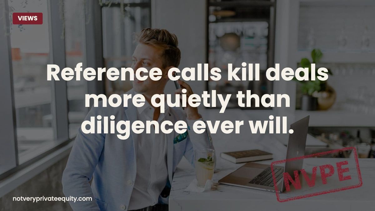 Reference calls kill deals more quietly than diligence ever will.