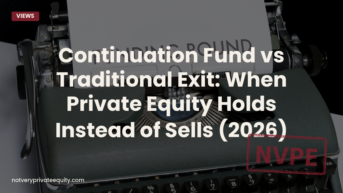 Continuation Fund vs Traditional Exit: When Private Equity Holds Instead of Sells (2026)
