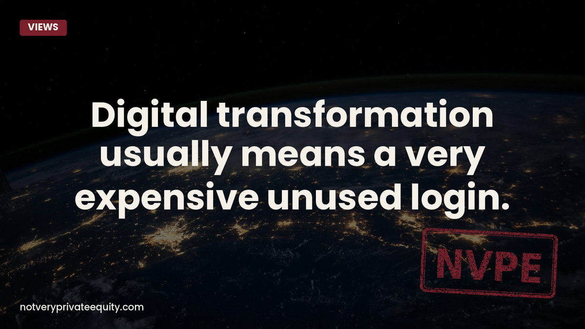 Digital transformation usually means a very expensive unused login.