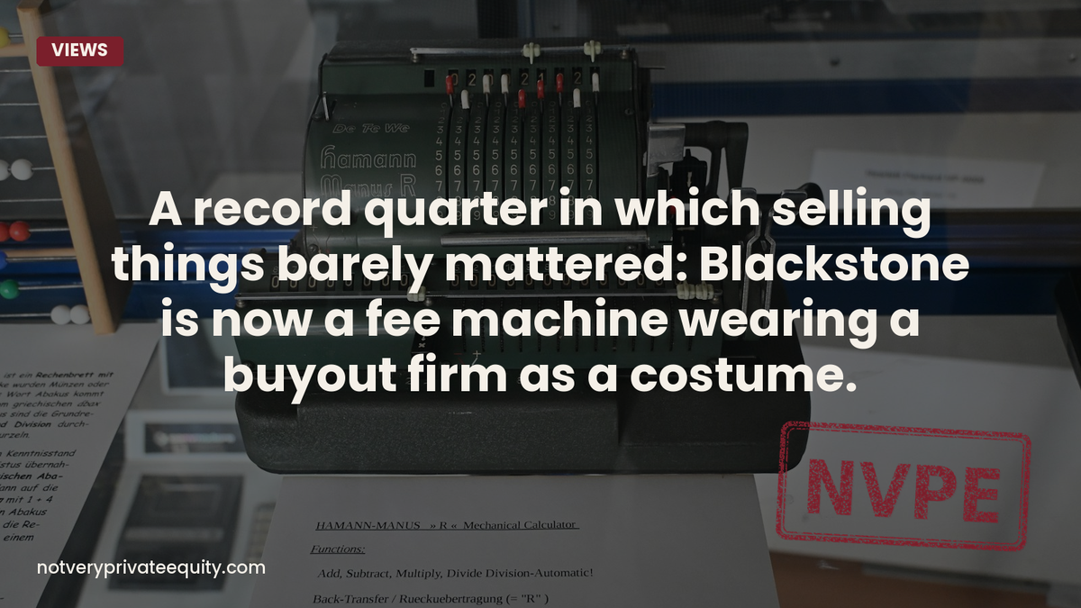 A record quarter in which selling things barely mattered: Blackstone is now a fee machine wearing a buyout...