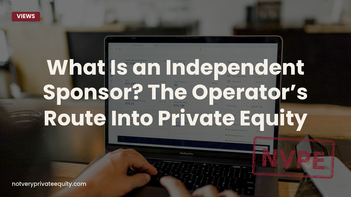 What Is an Independent Sponsor? The Operator's Route Into Private Equity