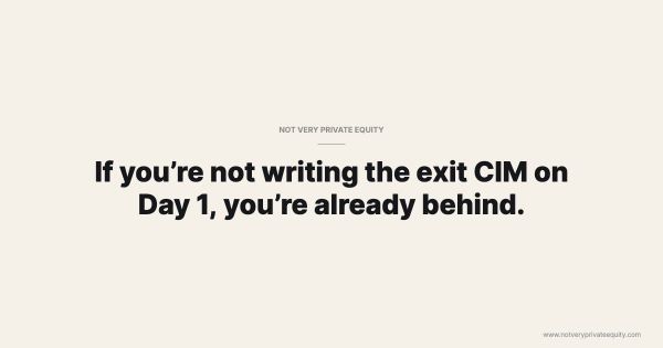 If you’re not writing the exit CIM on Day 1, you’re already behind.