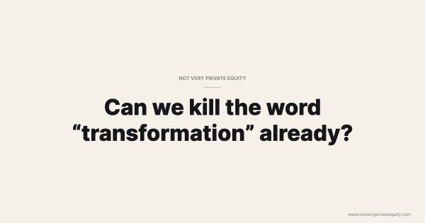 Can we kill the word “transformation” already?