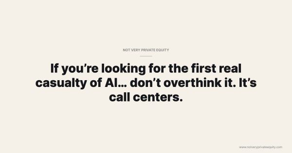 If you’re looking for the first real casualty of AI… don’t overthink it. It’s call centers.